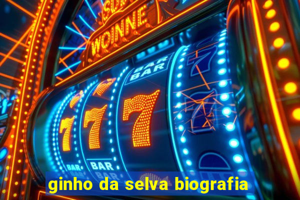 ginho da selva biografia